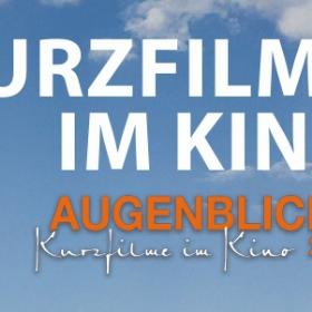 AUGENBLICKE Kurzfilme im Kino 2026