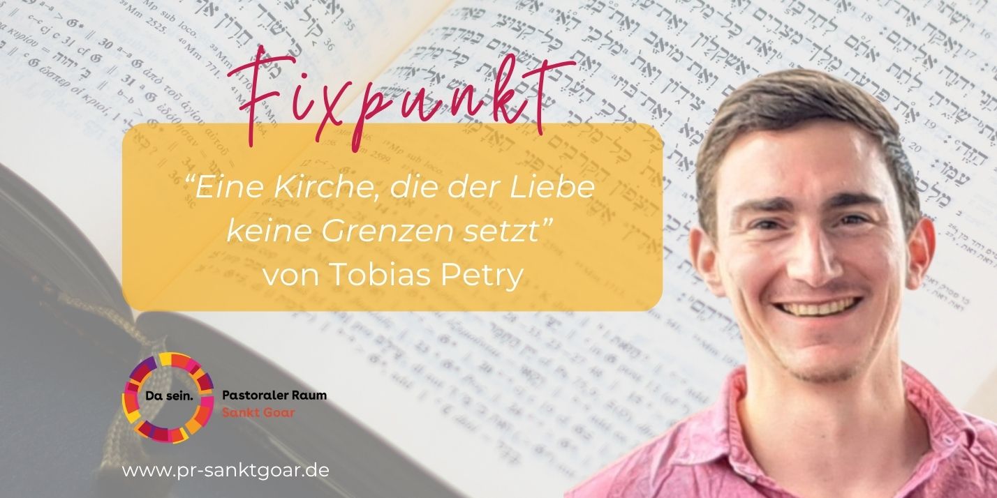 Fixpunkt 'Eine Kirche, die der Liebe keine Grenzen setzt' von Tobias Petry