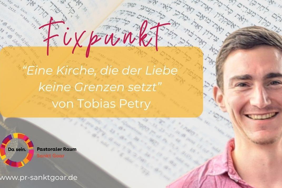Fixpunkt 'Eine Kirche, die der Liebe keine Grenzen setzt' von Tobias Petry