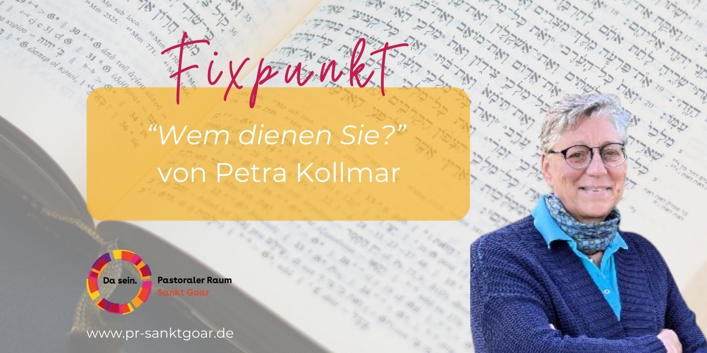 Wem dienen Sie? (c) Pastoraler Raum Sankt Goar Wem dienen Sie?