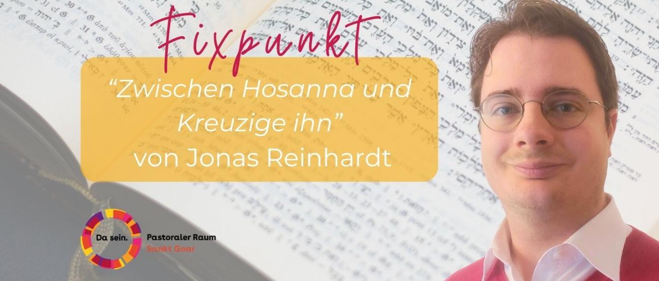 Fixpunkt Pastoralassistent Jonas Reinhardt: Zwischen Hosanna und Kreuzige ihn