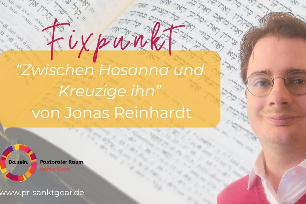 Fixpunkt Pastoralassistent Jonas Reinhardt: Zwischen Hosanna und Kreuzige ihn