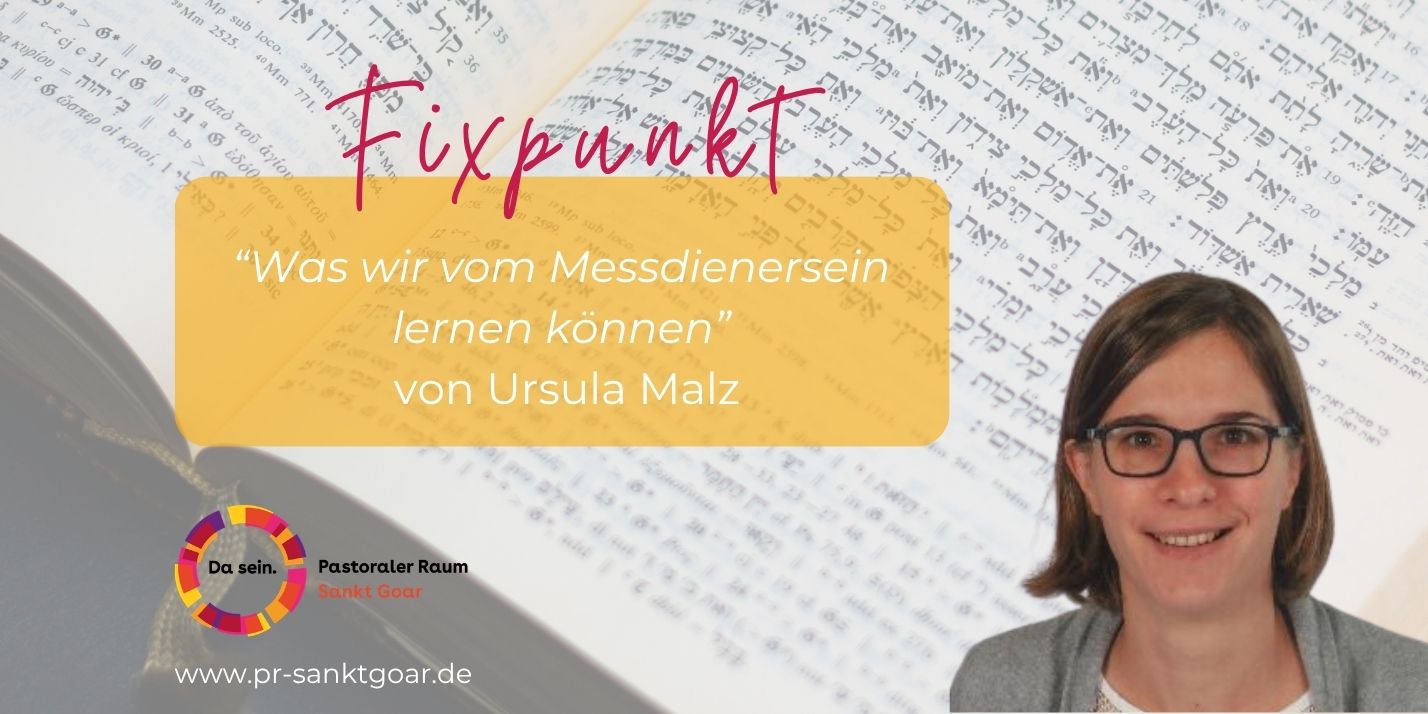 Was wir vom Messdienersein lernen können (c) Layout: Pastoraler Raum Sankt Goar, Foto: Ursula Malz Was wir vom Messdienersein lernen können