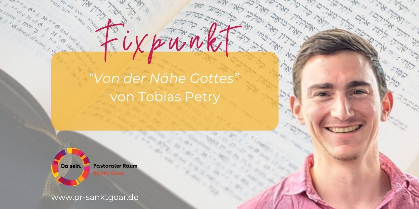 Fixpunkt Von der Nähe Gottes (c) Layout: Pastoraler Raum Sankt Goar, Foto: Tobias Petry Fixpunkt Von der Nähe Gottes