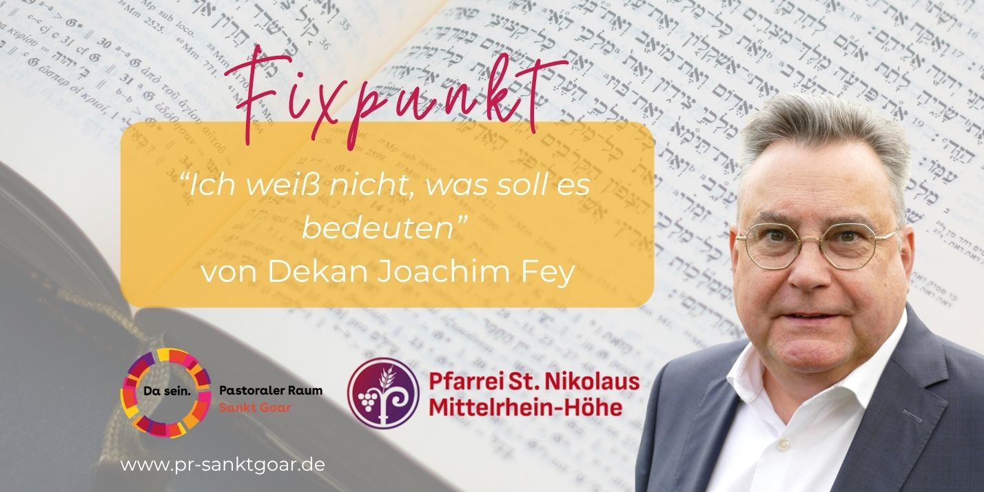 Fixpunkt von Dekan Joachim Fey (c) Foto: Joachim Fey, Layout: Pastoraler Raum Sankt Goar Fixpunkt von Dekan Joachim Fey
