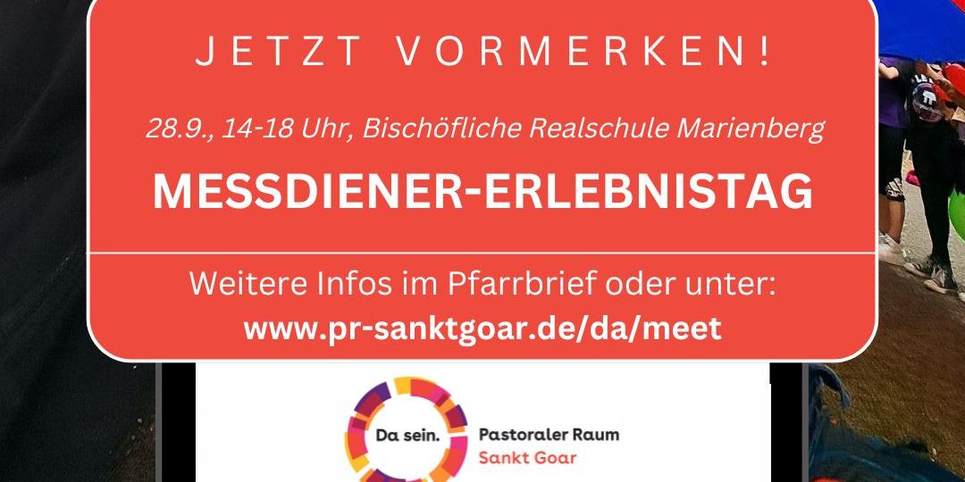Messdiener-Erlebnistag. Jetzt vormerken! 28.09.2025, 14-18 Uhr, Bischöfliche Realschule Marienberg Boppard. Weitere Infos im Pfarrbrief oder unter www.pr-sanktgoar.de/da/meet